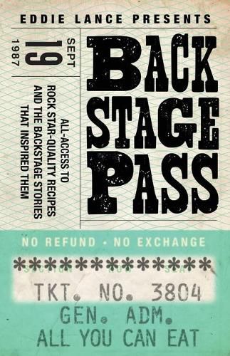 Cover image for Backstage Pass: Behind the Scenes Access to Rock Star Quality Recipes and how I came up with them