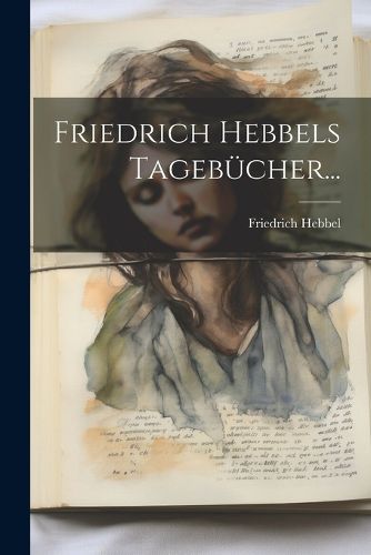 Cover image for Friedrich Hebbels Tagebuecher...