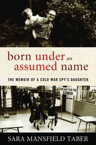 Cover image for Born Under an Assumed Name: The Memoir of a Cold War Spy's Daughter