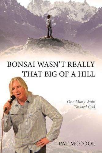 Cover image for Bonsai Wasn't Really That Big of a Hill: One Man's Walk Toward God