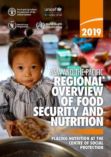 Asia and the pacific regional overview of food security and nutrition 2019: placing nutrition at the centre of social protection