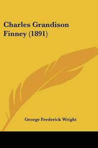 Cover image for Charles Grandison Finney (1891)