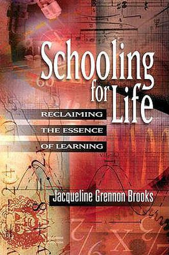 Cover image for Schooling for Life: Reclaiming the Essence of Learning