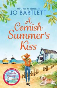 Cover image for A Cornish Summer's Kiss: An uplifting read from the top 10 bestselling author of The Cornish Midwife