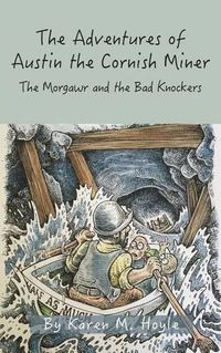 Cover image for The Adventures of Austin the Cornish Miner Book Two: The Morgawr and the Bad Knockers