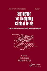 Cover image for Simulation for Designing Clinical Trials: A Pharmacokinetic-Pharmacodynamic Modeling Perspective