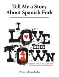 Cover image for Tell Me a Story About Spanish Fork