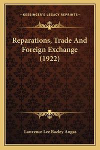 Cover image for Reparations, Trade and Foreign Exchange (1922)