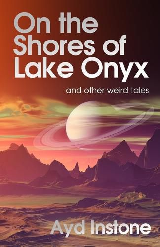 Cover image for On the Shores of Lake Onyx and other weird tales