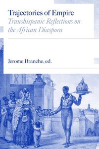 Cover image for Trajectories of Empire: Transhispanic Reflections on the African Diaspora