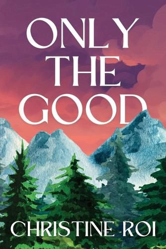 Cover image for Only the Good