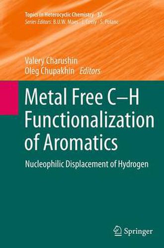 Metal Free C-H Functionalization of Aromatics: Nucleophilic Displacement of Hydrogen