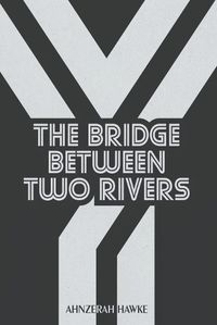 Cover image for The Bridge Between Two Rivers