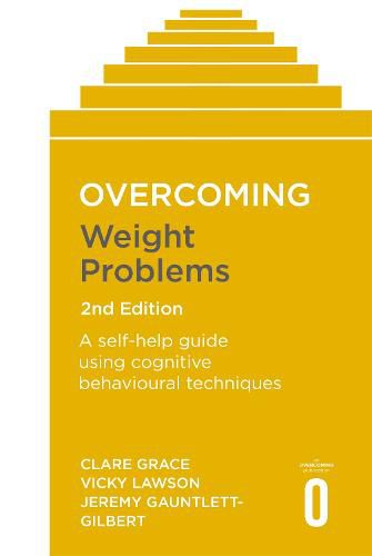 Overcoming Weight Problems 2nd Edition: A self-help guide using cognitive behavioural techniques