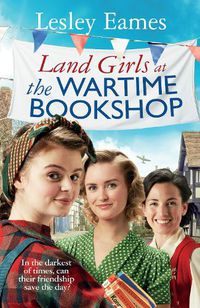 Cover image for Land Girls at the Wartime Bookshop