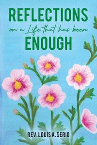 Cover image for Reflections on a Life that Has Been Enough