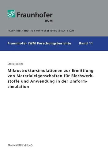 Cover image for Mikrostruktursimulationen zur Ermittlung von Materialeigenschaften fur Blechwerkstoffe und Anwendung in der Umformsimulation.