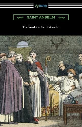 The Works of Saint Anselm: (Translated by Sidney Norton Deane)