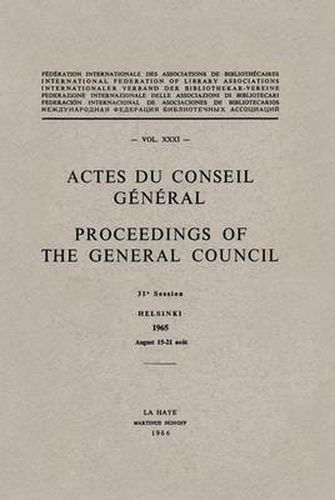 Actes du Conseil General Proceedings of the General Council: VOL. XXXI, 31e Session Helsinki 1965 August 15-21 aout