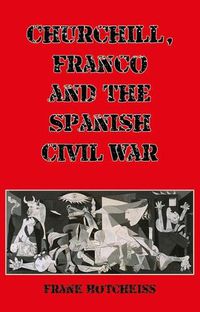 Cover image for Churchill, Franco and the Spanish Civil War