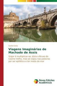 Cover image for Viagens Imaginarias de Machado de Assis