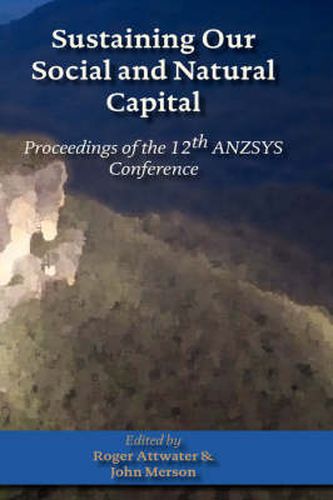 Cover image for Sustaining Our Social and Natural Captial: Proceedings of the 12th ANZSYS Conference