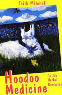 Cover image for Hoodoo Medicine: Gullah Herbal Remedies