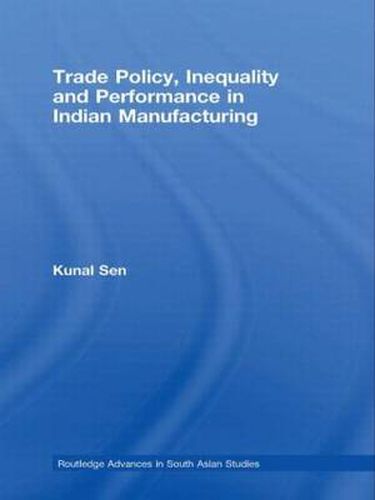 Cover image for Trade Policy, Inequality and Performance in Indian Manufacturing