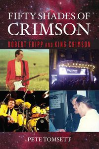 Cover image for Fifty Shades of Crimson: Robert Fripp and King Crimson