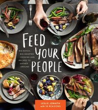 Cover image for Feed Your People: Recipes for Big-Hearted, Big-Batch Cooking