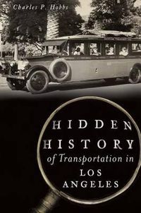 Cover image for Hidden History of Transportation in Los Angeles