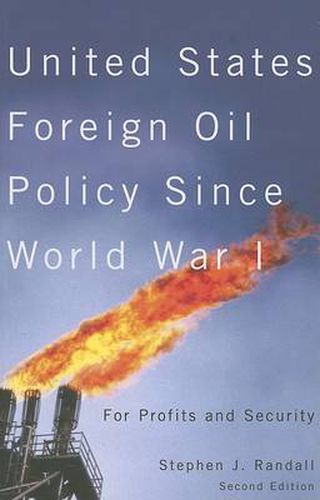 Cover image for United States Foreign Oil Policy Since World War I: For Profits and Security, Second Edition