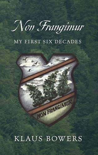 Cover image for Non Frangimur: My First Six Decades