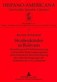 Cover image for Strassenkinder in Bolivien: Darstellung Und Problematisierung Vorhandener Betreuungsangebote Unter Besonderer Beruecksichtigung Der Lebensbedingungen Der Strassenkinder in Cochabamba