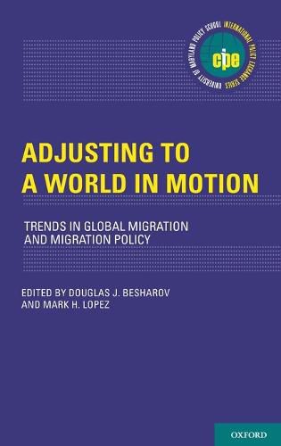 Adjusting to a World in Motion: Trends in Global Migration and Migration Policy