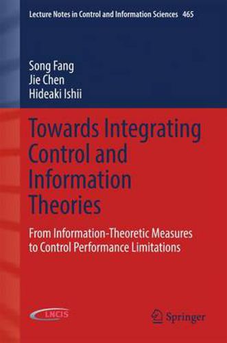 Cover image for Towards Integrating Control and Information Theories: From Information-Theoretic Measures to Control Performance Limitations