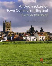 Cover image for An Archaeology of Town Commons in England: 'A very fair field indeed