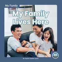 Cover image for My Family: My Family Lives Here