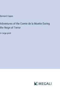 Cover image for Adventures of the Comte de la Muette During the Reign of Terror