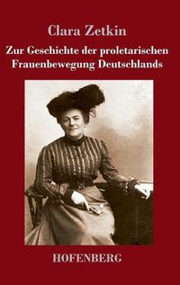 Cover image for Zur Geschichte der proletarischen Frauenbewegung Deutschlands