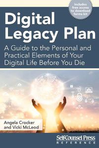 Cover image for Digital Legacy Plan: A Guide to the Personal and Practical Elements of Your Digital Life Before You Die