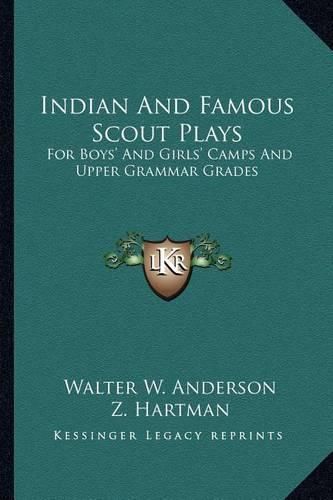 Indian and Famous Scout Plays: For Boys' and Girls' Camps and Upper Grammar Grades