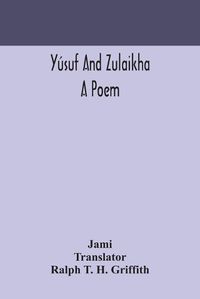 Cover image for Yusuf and Zulaikha: a poem