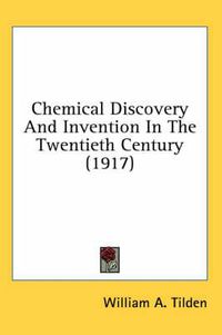 Cover image for Chemical Discovery and Invention in the Twentieth Century (1917)