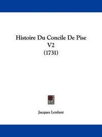 Cover image for Histoire Du Concile de Pise V2 (1731)