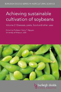 Cover image for Achieving Sustainable Cultivation of Soybeans Volume 2: Diseases, Pests, Food and Other Uses