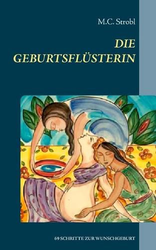 Cover image for Die Geburtsflusterin: In 69 Schritten zur Wunschgeburt