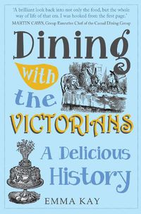 Cover image for Dining with the Victorians: A Delicious History