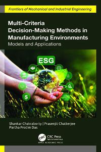 Cover image for Multi-Criteria Decision-Making Methods in Manufacturing Environments