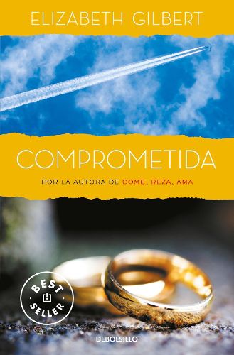 Cover image for Comprometida: Una historia de amor / Committed: a Skeptic Makes Peace With Marriage